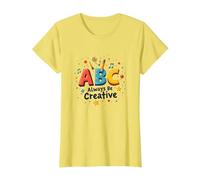 ABC Always Be Creative: Ispirazione per l'apprendimento giocoso Maglietta, Donna, Limone, L