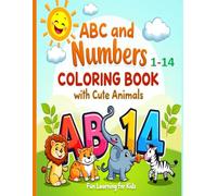 ABC and Numbers 1-14 Coloring Book with Cute Animals - Fun Learning for Kids: Simple and beautiful designs, bold and unique