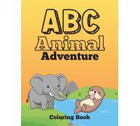 ABC Animal Adventure Coloring Book: Simple and Easy Pages for ages 3-5, Fun Activity for Preschool