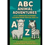 ABC Animal Adventures: A to Z Grayscale Alphabet Coloring Book for Kids Ages 3-6