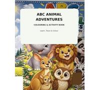 ABC Animal Adventures: Colouring & Activity Book: Learn, Trace & Colour