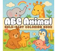 ABC Animal Bold & Easy Coloring Book: Simple, Cute Illustrations with Thick Lines|For Adults and Children|Cozy, Chill, Relax, Stress-less, and Inspire Creativity