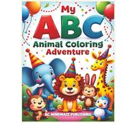 ABC Animal Coloring Adventure Book for Kids Ages 3-6: Easy A to Z Alphabet Coloring Pages with Cute Animals for Toddlers, Preschoolers and Early Learning