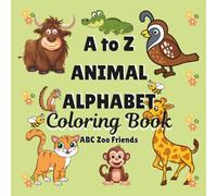 ABC Animal Coloring Book for Kids: ABC Zoo Friends-Learn the Alphabet With Fun Tracing, Activities, and Cute Animals!