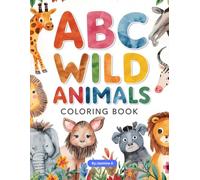 ABC Animal Coloring Book for Kids Ages 2-6: Fun Alphabet Learning with Cute Animals, Easy Coloring Pages for Toddlers & Preschoolers