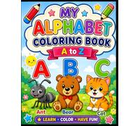 ABC Animal Coloring Book for Kids Ages 3-6: Learn the ABCs While Coloring 26 Cute Animals | Easy and Big Coloring Pages for Preschoolers, Toddlers, Kindergarten & Early Learners