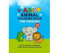 ABC Animal Coloring Book for Toddlers Ages 2-5: 70 Simple and Cute Creatures for Early Learning and Fun