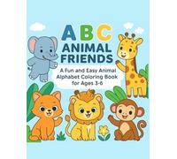 ABC Animal Friends: A Fun and Easy Animal Colouring Book for Ages 3-6
