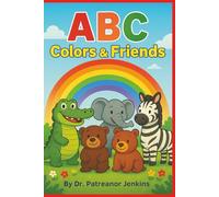ABC Animal Friends: Learn the Alphabet, Colors, and Animals - A Fun ABC Book for Toddlers, Preschoolers, and Kindergarten Kids