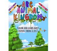 ABC ANIMAL KINDGDOM: Color and learn whit animal from A to Z.
