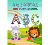 ABC Animals (A to Z) Dot Marker Activity Book: Fun Alphabet Dot Marker Workbook for Toddlers Ages 2-5 | Preschool & Pre-K Animal Learning and Coloring
