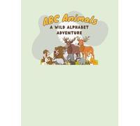 ABC Animals: A Wild Alphabet Adventure