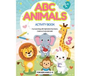ABC Animals Activity Book for Kids Ages 2-6: Fun Learning Workbook with Alphabet, Numbers, Colors, Matching Games and 26 Cute Animal Coloring Pages - ... Activities for Toddlers, Boys and Girls