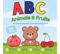 ABC Animals and Fruits: A Preschool Alphabet Coloring and Activity Book