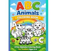 ABC Animals Coloring Book: A Fun Alphabet Coloring Book for Toddlers Ages 2-4