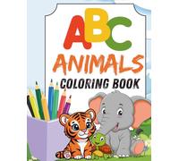 ABC Animals Coloring Book: Cute and Simple Alphabet Coloring Pages for Kids Ages 4-7