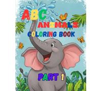 ABC Animals Coloring Book: Fun with Alphabet Animals - Part 1: Alphabet Animals Coloring Fun: A-M Edition (Part 1)