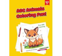 ABC Animals Coloring Fun: A Fun and Educational Alphabet Coloring Book for Kids Ages 3-6 - Learn the ABCs with Cute and Friendly Animals!