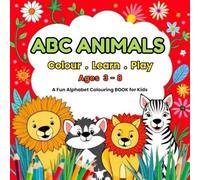 ABC ANIMALS: Colour . Learn . Play