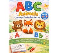 ABC Animals Colouring & Tracing Book for Kids Ages 3-6 (Bilingual English-French): Learn Letters in English & French with Fun Animal Coloring Pages | Preschool Alphabet Activity Book