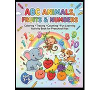 ABC Animals & Fruits Coloring Book for Kids Ages 3-7: Preschool Alphabet & Number Learning Activity Workbook with Tracing and Early Education Fun