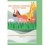 ABC Animals Learning Activity Book: Fun Alphabet Activities for Preschool & Kindergarten