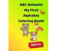 ABC Animals! My First Alphabet Coloring Book!: Learn the ABCs with adorable animals