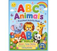 ABC Animals: Preschool Activity & Coloring Book: Alphabet, Tracing, Matching, Find & Circle, Finish the Picture for Ages 3-5