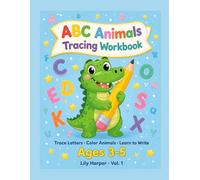 ABC Animals Tracing Workbook for Kids Ages 3-5: Letter Tracing & Handwriting Practice with Cute Animals | Trace Letters A-Z, Color & Write First Words | Preschool & Kindergarten Prep