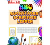 ABC Arbeitsbuch: ABC Buchstaben Schreiben Lernen: Das Übungsheft für die Vorschule & Grundschule: Groß- und Kleinbuchstaben von A bis Z. Mit ... Pfeilen für die Schreibrichtung