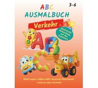 ABC Ausmalbuch mit Lernfunktion "Verkehr": Mein super süßes ABC-Ausmal-Abenteuer rund um den Verkehr. Vorbereitung auf Schulstart. Auch als Geschenk für Kinder von 3-6.