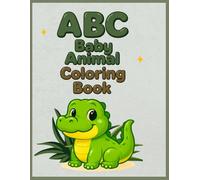 ABC BABY ANIMAL COLORING BOOK: Fun Coloring with baby Animals Ages 2-6