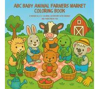 ABC Baby Animal Farmers Market Coloring Book: A Whimsical A-Z Coloring Adventure with Animals and Farm Fresh Fun