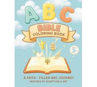 ABC Bible Coloring Book: A Faith-Filled Journey Inspired by Scriptures and Art.
