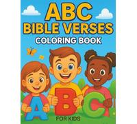 ABC BIBLE VERSES COLORING BOOK FOR KIDS: “Learn the Alphabet Through God’s Word”