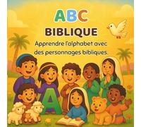 ABC Biblique: Apprendre l’alphabet avec des personnages bibliques.