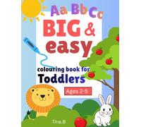 ABC Big & Easy Colouring Book for Toddlers: Drawings for Toddlers 2 - 5 years