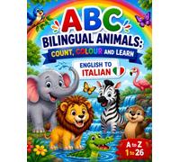 ABC Bilingual Animals: Count, Colour and Learn: English to Italian