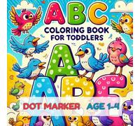 ABC Birds Dot Marker Coloring Book for Toddlers Ages 1-4: Fun Alphabet Activity with Cute Birds, Big Dots, and Easy Learning for Preschool Kids