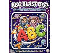 ABC Blast Off!: A Cosmic Alphabet Coloring Adventure: Fun Space-Themed ABC Coloring Book for Toddlers and Preschoolers Ages 3-6 | Learn Letters with Cute Astronauts, Rockets, Planets and Aliens
