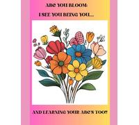 ABC Bloom: I See You Being You....And Learning Your ABC's Too!