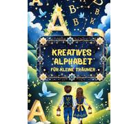 ABC-Buch auf Deutsch für Kinder - Kreatives Alphabet für kleine Träumer