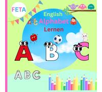 ABC buch lern für Kinder von 3-7 Jahren .Mein erstes ABC.Das Alphabet mit bunten Bildern lernen: Perfekt für Vorschulkinder,Kleinkinder und frühe Lerner.Spaßiges Alphabet-Lernen für Kinder von 3-7