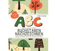 ABC-Buchstaben-Nachspurheft für Kinder ab 3 Jahren: Übungsbuch für das deutsche Alphabet: Buchstabenübungen für junge Lerner: Ein Einstiegsleitfaden zum Schreiben