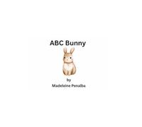 ABC Bunny: Baby First ABCs with Bunny