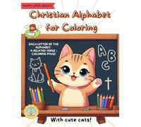 ABC Christian Coloring Book with Cozy Cats and Bible Verses: Christian ABC learning book with coloring pages, cozy cats, and verses related to help Kids Ages 5-10 relax and meditate on God’s Word