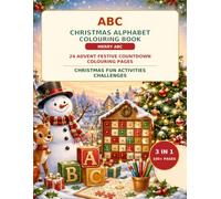 ABC CHRISTMAS COLOURING BOOK: 3 IN 1 MARRY ABC, 24 ADVENT COUNTDOWN COLOURING, CHRISTMAS FUN ACTIVITIES CHALLENGES