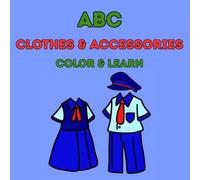 ABC Clothes & accessories color & learn: Learn the Alphabet with Stylish Outfits and Accessories to Color!