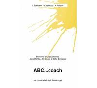 ABC...coach. Percorso di allenamento della mente, del corpo e delle emozioni