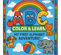 ABC Color & Learn: My First Alphabet Adventure!: Color the ABCs: A Fun First Alphabet Book for Kids